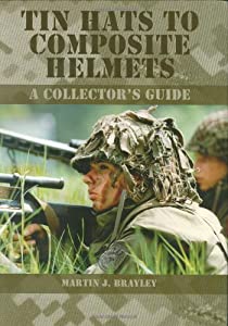 Tin Hats to Composite Helmets: A Collector's Guide(中古品)