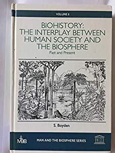 Biohistory: The Interplay Between Human Society and the Biosphere : Past and Present (Man & the Biosphere Series)(中古品の通販は