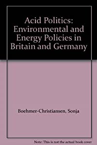 Acid Politics: Environmental and Energy Policies in Britain and Germany(中古品)