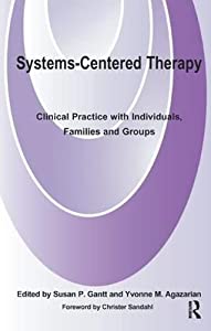 Systems-Centered Therapy: Clinical Practice with Individuals  Families and Groups(中古品)の通販は
