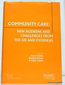 Community Care: New Agendas and Challenges from the Uk and Overseas (In Association with PSSRU (Personal Social Services
