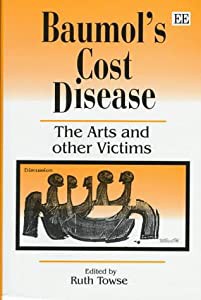 Baumol's Cost Disease: The Arts and Other Victims(中古品)