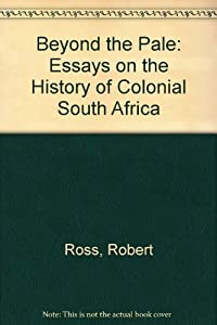 Beyond the Pale: Essays on the History of Colonial South Africa(中古品)
