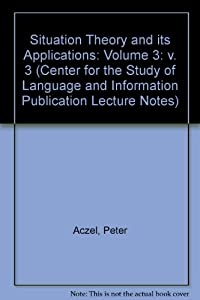 Situation Theory and its Applications: Volume 3 (Center for the Study of Language and Information Publication Lecture No