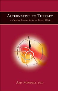 Alternative to Therapy: A Creative Lecture Series on Process Work(中古品)