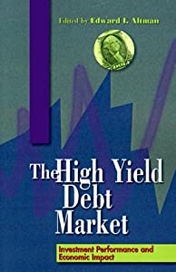 The High-Yield Debt Market: Investment Performance and Economic Impact(中古品)