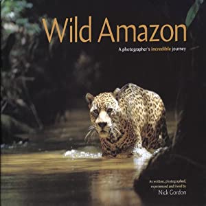 Wild Amazon: A Photogapher's Incredible Journey(中古品)