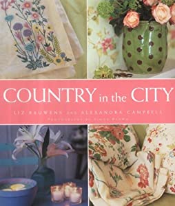 Country in the City: Relaxed Style for Modern Living(中古品)
