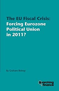 The Eu Fiscal Crisis: Forcing Eurozone Political Union in 2011?(中古品)