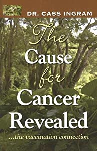 The Cause for Cancer Revealed: ...the vaccination connection(中古品)