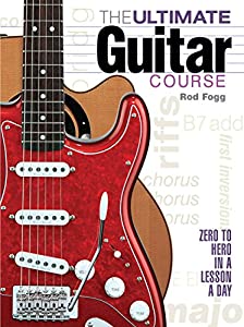 The Ultimate Guitar Course: Zero to Hero in a Lesson a Day(中古品)