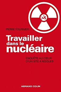 Travailler dans le nucleaire: Enquete au coeur d'un site a risques(中古品)