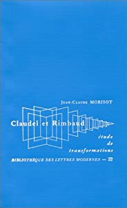 Claudel et Rimbaud: Etude de transformations (Bibliotheque Paul Claudel) (French Edition)(中古品)