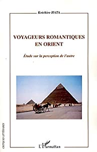 Voyageurs romantiques en Orient : Etude sur la perception de l'autre(中古品)