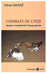 Combats de coqs : histoire et actualite de l'oiseau guerrier(中古品)