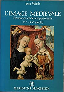 WIRTH. L'image medievale. naissance et transformation d'un systeme iconographique 6e-15e siecles(中古品)