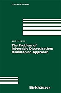 The Problem of Integrable Discretization: Hamiltonian Approach (Progress in Mathematics  219)(中古品)