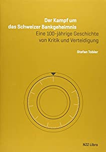 Der Kampf um das Schweizer Bankgeheimnis: Eine 100-jaehrige Geschichte von Kritik und Verteidigung(中古品) 9,696円