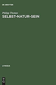 Selbst-natur-sein: Leibphanomenologie Als Naturphilosophie (Lynkeus)(中古品)
