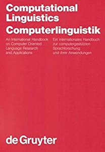 Computational Linguistics / Computerlinguistik: An International Handbook on Computer Oriented Language Research and Appの通販は