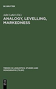 Analogy  Levelling  Markedness: Principles of Change インチ Phonology and Morphology (Trends インチ Linguistics: Studies & Monog