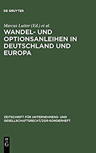 Wandel- Und Optionsanleihen in Deutschland Und Europa (Zeitschrift Fuer Unternehmens- Und Gesellschaftsrecht/Zgr ? Sonde