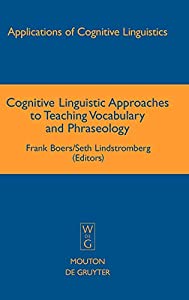 Cognitive Linguistic Approaches to Teaching Vocabulary and Phraseology (Applications of Cognitive Linguistics  6)(中古品