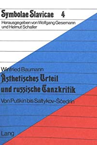 Aesthetisches Urteil Und Russische Tanzkritik: Von Puskin Bis Saltykov-Scedrin (Symbolae Slavicae)(中古品)