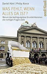 Was fehlt wenn alles da ist?: Warum das bedingungslose Grundeinkommen die richtigen Fragen stellt(中古品) 6,828円