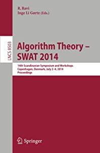 Algorithm Theory -- SWAT 2014: 14th Scandinavian Symposium and Workshops  SWAT 2014  Copenhagen  Denmark  July 2-4  2014の通販は