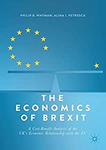 The Economics of Brexit: A Cost-Benefit Analysis of the UK’s Economic Relationship with the EU(中古品)