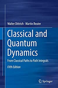Classical and Quantum Dynamics: From Classical Paths to Path Integrals(中古品)