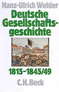 Deutsche Gesellschaftsgeschichte 1815 - 1845/49: Von der Reformara bis zur industriellen und politischen 'Deutschen Dopp