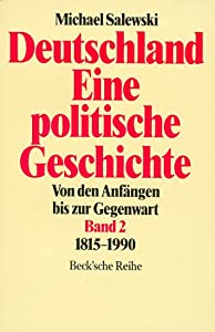 Deutschland. Eine politische Geschichte II. 1815 - 1990. Von den Anfaengen bis zur Gegenwart.(中古品)の通販は 7,230円