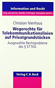 Wegerechte fuer Telekommunikationslinien auf Privatgrundstuecken: Ausgewaehlte Rechtsprobleme des § 57 TKG(中古品)