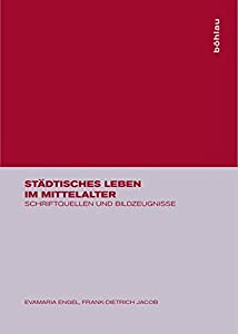 Staedtisches Leben Im Mittelalter: Schriftquellen Und Bildzeugnisse(中古品)の通販は