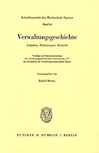 Verwaltungsgeschichte: Aufgaben Zielsetzungen Beispiele. Vortrage Und Diskussionsbeitrage Der Verwaltungsgeschichtlich 20,608円