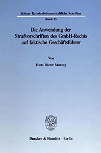 Die Anwendung Der Strafvorschriften Des Gmbh-rechts Auf Faktische Geschaftsfuhrer (Kolner Kriminalwissenschaftliche Schrの通販は 13,025円