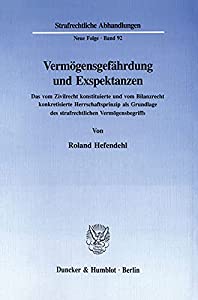 Vermogensgefahrdung Und Exspektanzen: Das Vom Zivilrecht Konstituierte Und Vom Bilanzrecht Konkretisierte Herrschaftspriの通販は