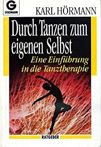 Durch Tanzen zum eigenen Selbst. Eine Einfuehrung in die Tanztherapie. ( Ratgeber).(中古品)の通販は