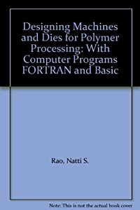 Designing Machines and Dies for Polymer Processing: With Computer Programs FORTRAN and Basic(中古品)