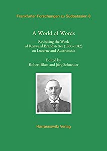 A World of Words: Revisiting the Work of Renward Brandstetter 1860-1942on Lucerne and Austronesia (Frankfurter Forschung