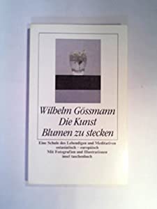 Die Kunst der Blumensteckens. Eine Schule des Lebendigen und Meditativen.(中古品)