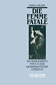 Die Femme fatale. Ein Weiblichkeitstypus in der nachromantischen Literatur(中古品)