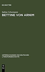 Bettine Von Arnim: Die Bedeutung Schleiermachers Fuer Ihr Leben Und Werk (Untersuchungen Zur Deutschen Literaturgeschich