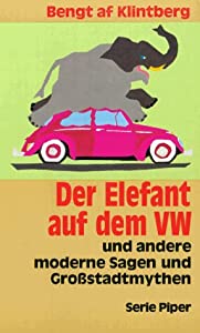 Der Elefant auf dem VW. Und andere moderne Sagen und Grossstadtmythen.(中古品)の通販は 7,936円