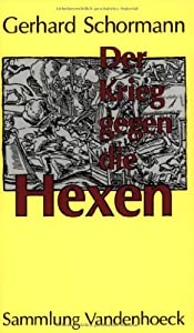 Der Krieg Gegen Die Hexen: Das Ausrottungsprogramm Des Kurfursten Von Koln (Blumhardt Gesammelte Werke Reihe Ii: Verkun