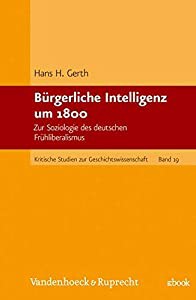 Buergerliche Intelligenz um 1800. Zur Soziologie des deutschen Fruehliberalismus(中古品)の通販は
