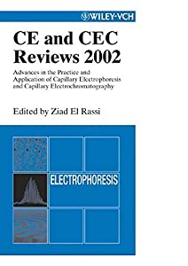 CE and CEC Reviews 2002 (CE and CEC Reviews: Advances in the Practice and Application of Capillary Electrophoresis and C