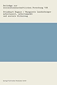Arbeitszeit Arbeitsmarkt und soziale Sicherung: Ein Rueckblick auf die Arbeitszeitdiskussion in der Bundesrepublik Deut